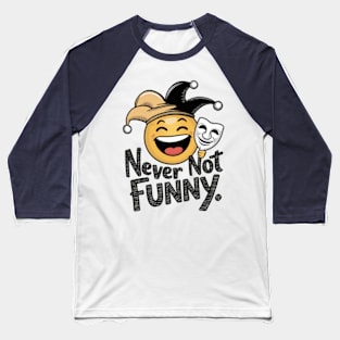 Laughing emoji wearing a clown hat and holding a comedy mask - Never Not Funny Baseball T-Shirt